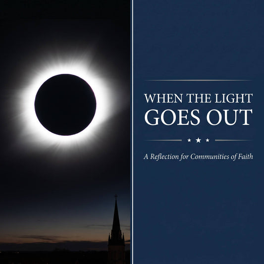 When the Light Goes Out: A Solar Eclipse Reflection for Communities of Faith